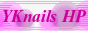 ☆YKnails☆-YKnails HP